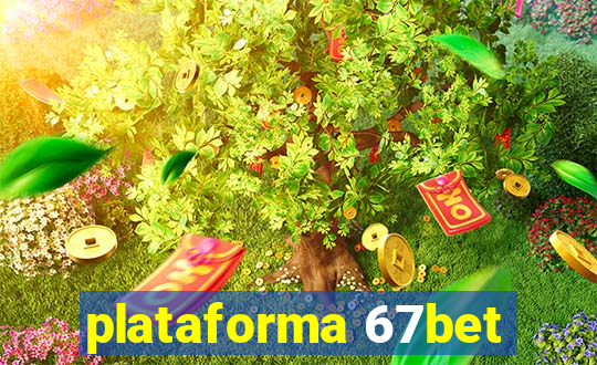 plataforma 67bet